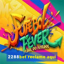 2288bet reclame aqui